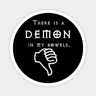 Demon in my bowels Magnet